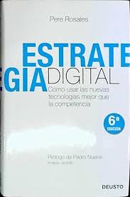 ESTRATEGIA DIGITAL: COMO USAR LAS NUEVAS TECNOLOGIAS MEJOR QUE LA COMPETENCIA